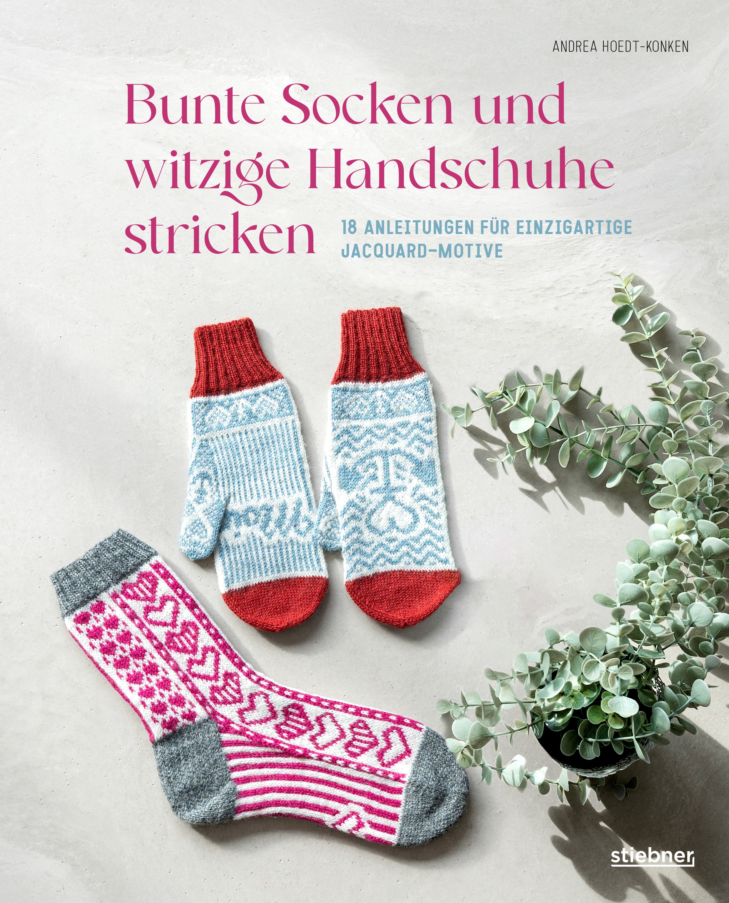 Bunte Socken und witzige Handschuhe stricken (Hoedt-Konken)